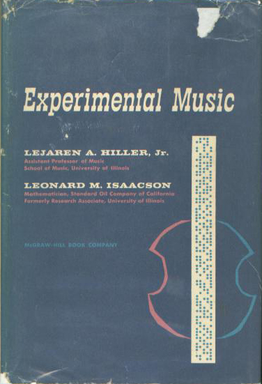 Lejaren Hiller, Leonard Isaacson - Experimental Music: Composition with an Electronic Computer