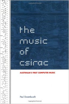 Paul Doornbusch – The Music of Csirac