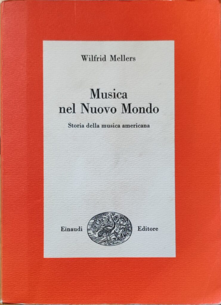 Wilfrid Mellers - Musica nel Nuovo Mondo