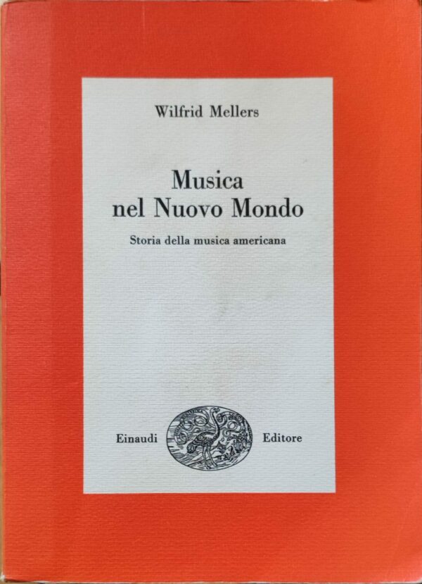Wilfrid Mellers - Musica nel Nuovo Mondo