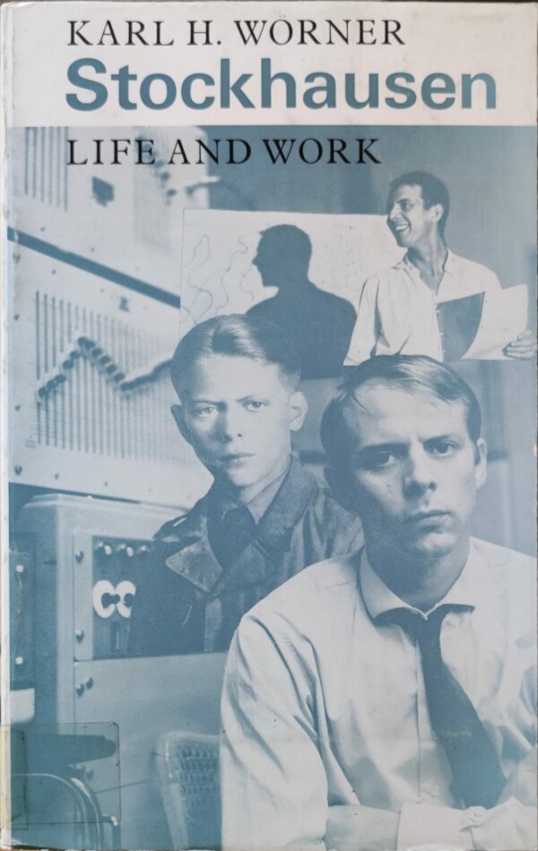 Karl H. Worner - Stockhausen: life and work