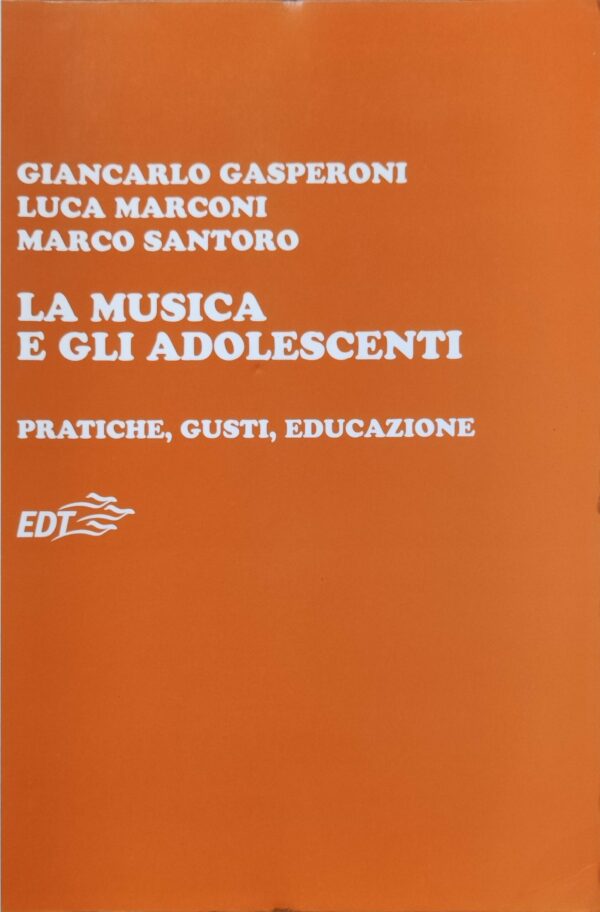 AA. VV. - La musica e gli adolescenti: pratiche, gusti, educazione