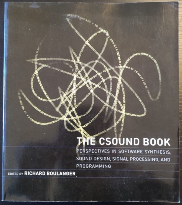 Richard Boulanger - The Csound Book: Perspectives in Software Synthesis, Sound Design, Signal Processing, and Programming