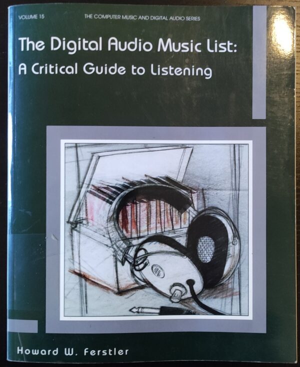 Howard W. Ferstler - The Digital Audio Music List: A Critical Guide to Listening (Computer Music & Digital Audio Series)