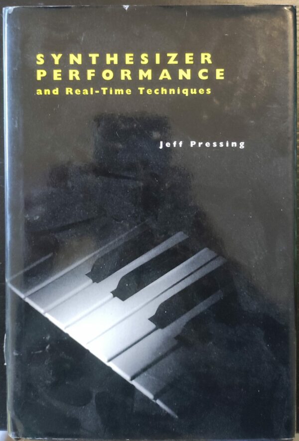 Jeff Pressing - Synthesizer Performance and Real-Time Techniques (Computer Music & Digital Audio Series)