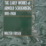Le opere giovanili di Schoenberg: una guida al libro di Walter Frisch